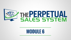 Perpetual Sales System - Module 6: Perpetual Prospect Attraction