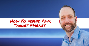 The Secret To Target Market Definition & Where Most Marketers Struggle